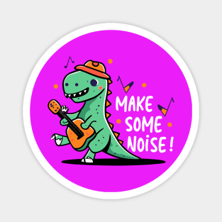 Make some noise dino design Magnet